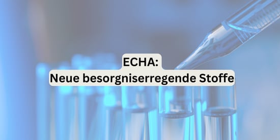 ECHA nimmt fünf gefährliche Chemikalien in die Kandidatenliste auf